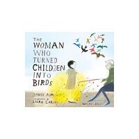 Walker Books Ltd The Woman Who Turned Children into Birds (inbunden, eng)