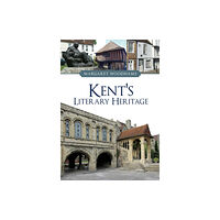 Amberley Publishing Kent's Literary Heritage (häftad, eng)