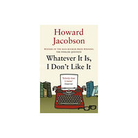 Bloomsbury Publishing PLC Whatever It Is, I Don't Like It (häftad, eng)