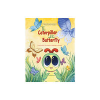 Austin Macauley Publishers The Caterpillar and the Butterfly (inbunden, eng)