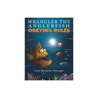 Austin Macauley Publishers Wrangler the Anglerfish: Obeying Rules (häftad, eng)