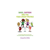 Austin Macauley Publishers Basil, Saffron and the Food Group Friends (häftad, eng)