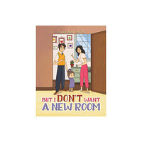 AUSTIN MACAULEY PUBLISHERS LTD But I Don't Want a New Room (häftad, eng)