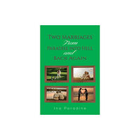 Austin Macauley Publishers Two Marriages: From Paradise into Hell and Back Again (häftad, eng)