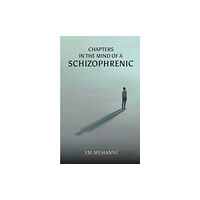 Austin Macauley Publishers Chapters in the Mind of a Schizophrenic (häftad, eng)