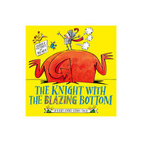 Simon & Schuster Ltd The Knight With the Blazing Bottom (inbunden, eng)