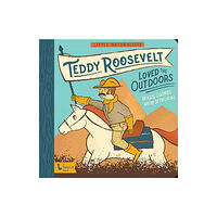 Gibbs M. Smith Inc Little Naturalists: Teddy Roosevelt Loved the Outdoors (bok, board book, eng)