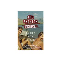 Abrams The Phantom Prince: My Life with Ted Bundy, Updated and Expanded Edition (häftad, eng)
