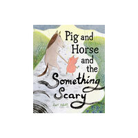 Abrams Pig and Horse and the Something Scary (inbunden, eng)