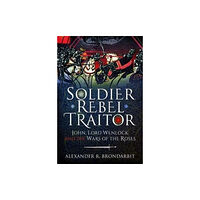 Pen & Sword Books Ltd Soldier, Rebel, Traitor (inbunden, eng)