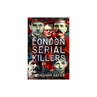 Pen & Sword Books Ltd London Serial Killers (inbunden, eng)