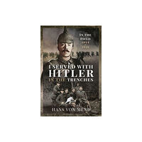 Pen & Sword Books Ltd I Served With Hitler in the Trenches (inbunden, eng)