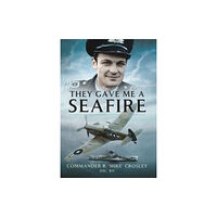 Pen & Sword Books Ltd They Gave Me A Seafire (häftad, eng)