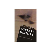 Cambridge Scholars Publishing Remaking Literary History (inbunden, eng)