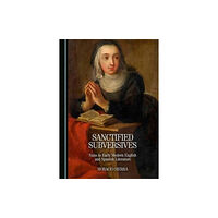 Cambridge Scholars Publishing Sanctified Subversives (inbunden, eng)