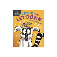 Hachette Children's Group Behaviour Matters: Lemur Feels Let Down - A book about disappointment (inbunden, eng)