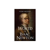 Amberley Publishing The World of Isaac Newton (inbunden, eng)