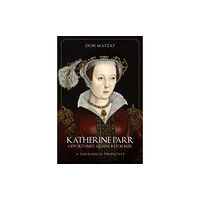 Amberley Publishing Katherine Parr (inbunden, eng)