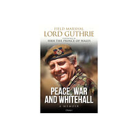 Bloomsbury Publishing PLC Peace, War and Whitehall (inbunden, eng)