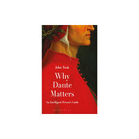 Bloomsbury Publishing PLC Why Dante Matters (inbunden, eng)