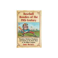 McFarland & Co Inc Baseball Rowdies of the 19th Century (häftad, eng)