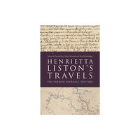 Edinburgh university press Henrietta Liston's Travels (inbunden, eng)