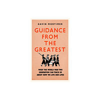 Little, Brown Book Group Guidance from the Greatest (inbunden, eng)