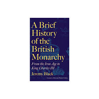 Little, Brown Book Group A Brief History of the British Monarchy (inbunden, eng)