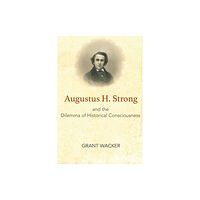 Baylor university press Augustus H. Strong and the Dilemma of Historical Consciousness (häftad, eng)