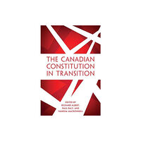 University of Toronto Press The Canadian Constitution in Transition (inbunden, eng)