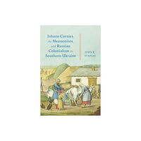 University of Toronto Press Johann Cornies, the Mennonites, and Russian Colonialism in Southern Ukraine (inbunden, eng)