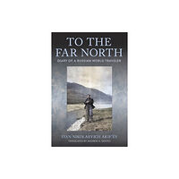 Cornell University Press To the Far North (häftad, eng)