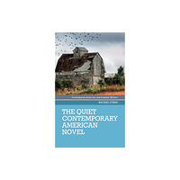 Manchester university press The Quiet Contemporary American Novel (inbunden, eng)