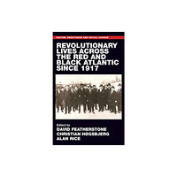 Manchester university press Revolutionary Lives of the Red and Black Atlantic Since 1917 (häftad, eng)