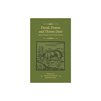 Manchester university press David, Donne, and Thirsty Deer (inbunden, eng)