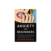 Pan Macmillan Anxiety for Beginners (häftad, eng)