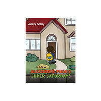 Austin Macauley Publishers Alexander Pugh's Super Saturday! (inbunden, eng)