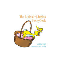 Austin Macauley Publishers The Arrival of Jessica BunnyDuck (inbunden, eng)