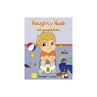 Austin Macauley Publishers Naughty Noah at Nursery (häftad, eng)