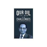Austin Macauley Publishers Our Oil - the Man and the Challenges (inbunden, eng)