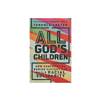 Intervarsity press All God`s Children – How Confronting Buried History Can Build Racial Solidarity (häftad, eng)