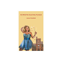 Austin Macauley Publishers Not What The Good Fairy Promised (häftad, eng)