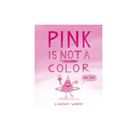 Amazon Publishing Pink Is Not a Color (inbunden, eng)