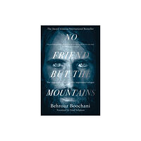Pan Macmillan No Friend but the Mountains (häftad, eng)