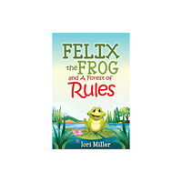 Createspace Independent Publishing Platform Felix the Frog and A Forest of Rules (häftad, eng)