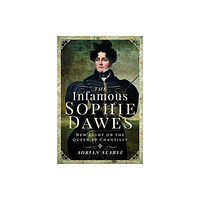 Pen & Sword Books Ltd The Infamous Sophie Dawes (inbunden, eng)