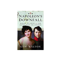 Pen & Sword Books Ltd Napoleon's Downfall (inbunden, eng)