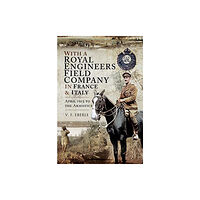 Pen & Sword Books Ltd With a Royal Engineers Field Company in France and Italy (inbunden, eng)