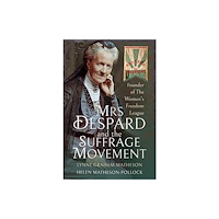 Pen & Sword Books Ltd Mrs Despard and The Suffrage Movement (häftad, eng)