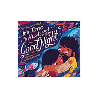 Walker Books Ltd It's Time to Hush and Say Good Night (inbunden, eng)